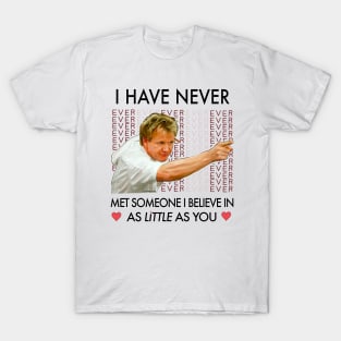 Gordon Ramsey Little as You Quote T-Shirt